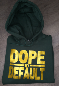 "Dope By Defualt"  Hoodie