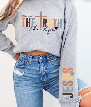 The Way~The Truth~The Life "Jesus" Sweatshirt OR Hoodie