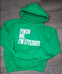 "Pinch Me I'm Stylish"  Hoodie w/ Glow in the dark verbiage