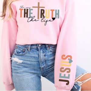 The Way~The Truth~The Life "Jesus" Sweatshirt OR Hoodie