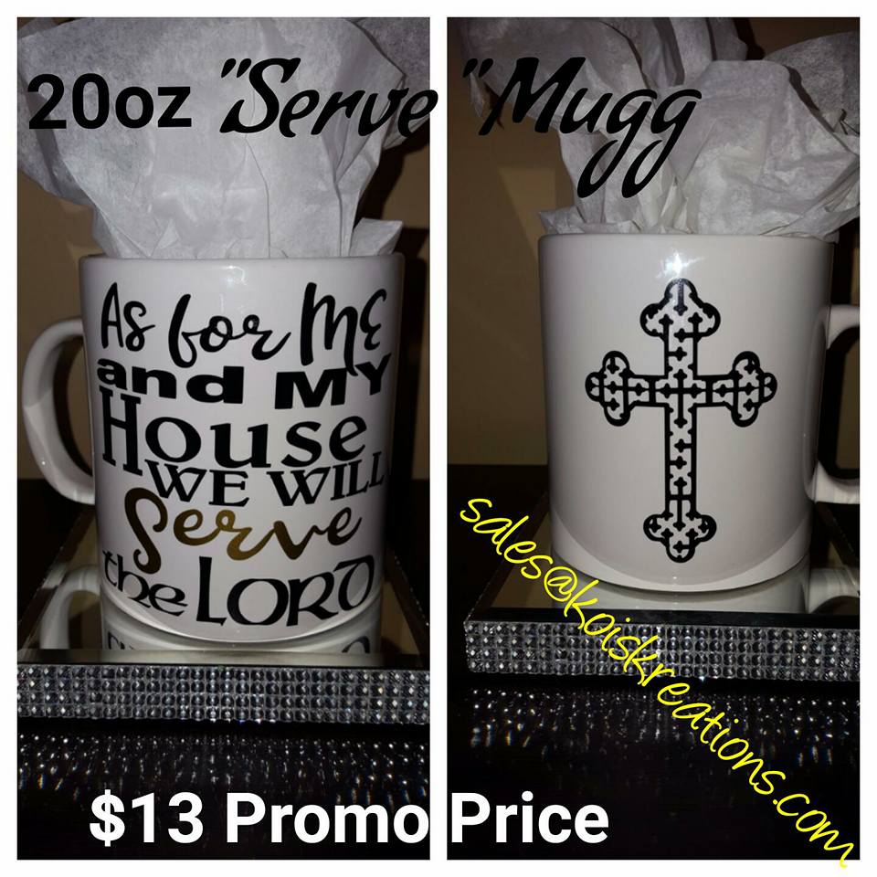 "Serve" Mugg (20oz) - As for me and my house we SERVE The Lord Mugg! - SALE