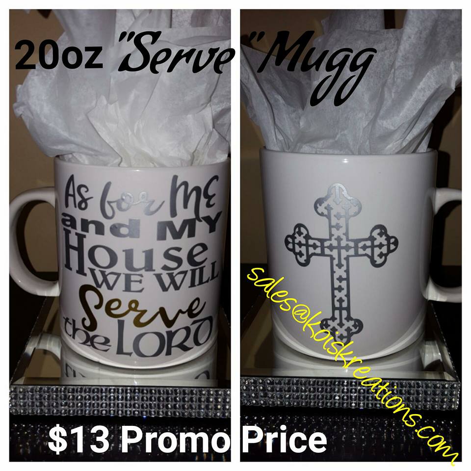 "Serve" Mugg (20oz) - As for me and my house we SERVE The Lord Mugg! - SALE